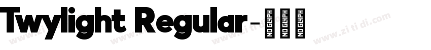 Twylight Regular字体转换 Twylight Regular字体转换